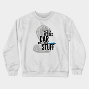 This Is Serious Car Collector Stuff Crewneck Sweatshirt